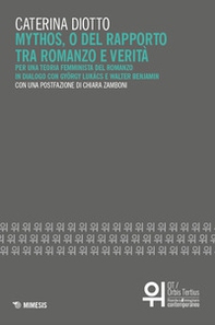 Mythos, o del rapporto tra romanzo e verità. Per una teoria femminista del romanzo in dialogo con György Lukács e Walter Benjamin - Librerie.coop