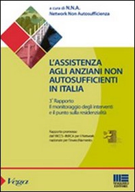 L'assistenza agli anziani non autosufficienti in Italia. Terzo rapporto promosso dall'IRCCS - Librerie.coop