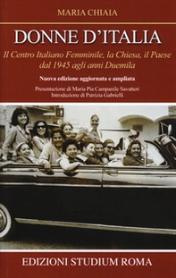 Donne d'Italia. Il Centro italiano femminile, la Chiesa, il Paese dal 1945 agli anni Duemila - Librerie.coop