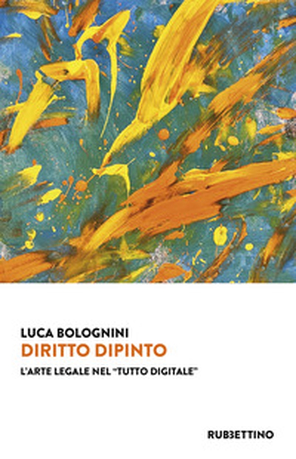 Diritto dipinto. L'arte legale nel «tutto digitale» - Librerie.coop Diritto dipinto. L'arte legale nel «tutto digitale» - Librerie.coop