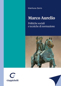 Marco Aurelio. Politiche sociali e tecniche di normazione - Librerie.coop Marco Aurelio. Politiche sociali e tecniche di normazione - Librerie.coop