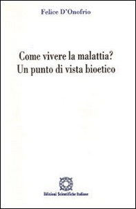 Come vivere la malattia? Un punto di vista bioetico - Librerie.coop