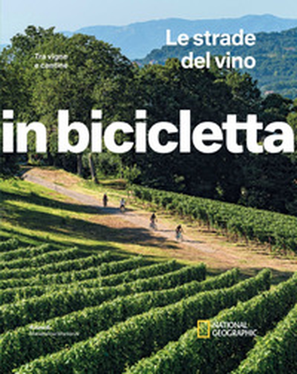 Le strade del vino. Tra vigne e cantine. In bicicletta - Librerie.coop Le strade del vino. Tra vigne e cantine. In bicicletta - Librerie.coop
