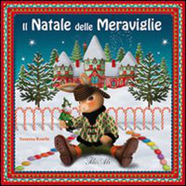 Il Natale delle meraviglie - Librerie.coop Il Natale delle meraviglie - Librerie.coop