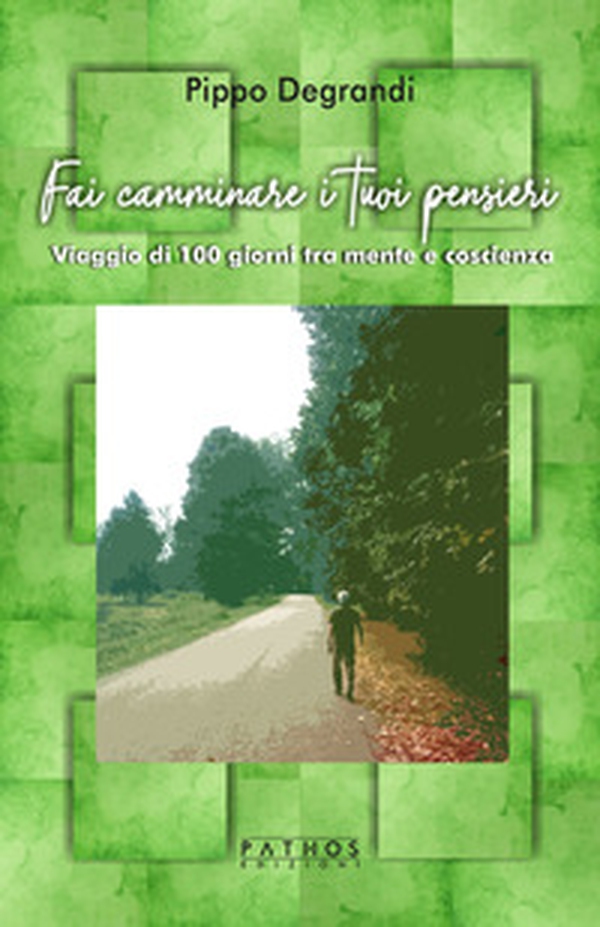 Fai camminare i tuoi pensieri. Viaggio di 100 giorni tra mente e coscienza - Librerie.coop Fai camminare i tuoi pensieri. Viaggio di 100 giorni tra mente e coscienza - Librerie.coop