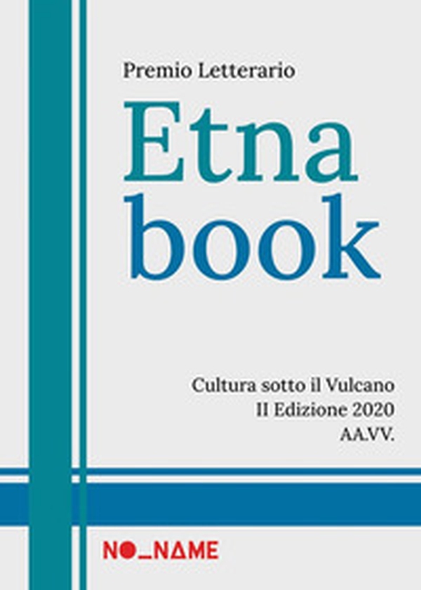 Premio Letterario Etnabook. Cultura sotto il vulcano. II edizione 2020 - Librerie.coop Premio Letterario Etnabook. Cultura sotto il vulcano. II edizione 2020 - Librerie.coop