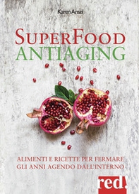 Superfood antiaging. Come fermare gli anni agendo dall'interno - Librerie.coop Superfood antiaging. Come fermare gli anni agendo dall'interno - Librerie.coop