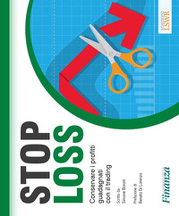 Stop loss. Conservare i profitti guadagnati con il trading - Librerie.coop Stop loss. Conservare i profitti guadagnati con il trading - Librerie.coop