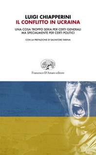 Il conflitto in Ucraina. Una cosa troppo seria per certi generali ma specialmente per certi politici - Librerie.coop Il conflitto in Ucraina. Una cosa troppo seria per certi generali ma specialmente per certi politici - Librerie.coop