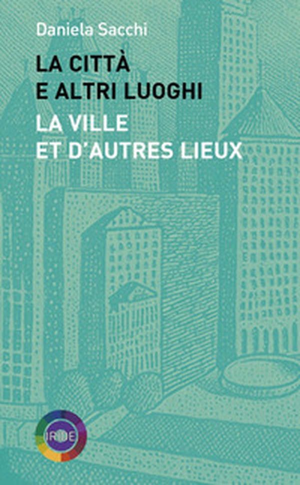 La città e altri luoghi-La ville et d'autres lieux - Librerie.coop La città e altri luoghi-La ville et d'autres lieux - Librerie.coop