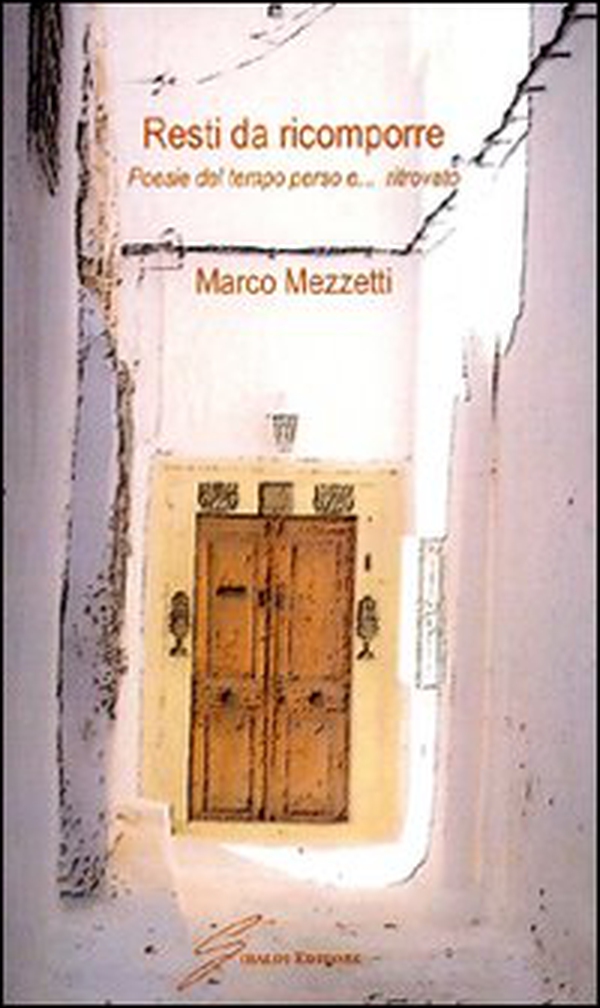 Resti da ricomporre. Poesie del tempo perso e... ritrovato - Librerie.coop Resti da ricomporre. Poesie del tempo perso e... ritrovato - Librerie.coop