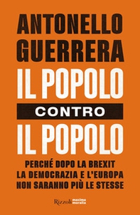 Il popolo contro il popolo. Perché dopo la Brexit la democrazia e l'Europa non saranno più le stesse - Librerie.coop