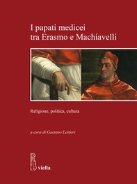 I papati medicei tra Erasmo e Machiavelli. Religione, politica, cultura - Librerie.coop
