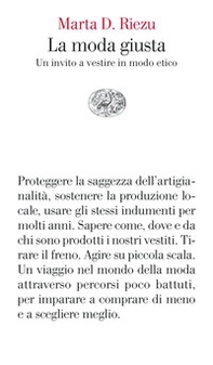 La moda giusta. Un invito a vestire in modo etico - Librerie.coop La moda giusta. Un invito a vestire in modo etico - Librerie.coop