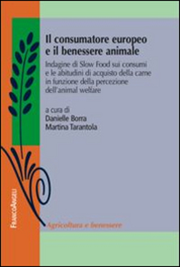 Il consumatore europeo e il benessere animale. Indagine di Slow Food sui consumi e le abitudini di acquisto della carne in funzione della percezione dell'animal... - Librerie.coop Il consumatore europeo e il benessere animale. Indagine di Slow Food sui consumi e le abitudini di acquisto della carne in funzione della percezione dell'animal... - Librerie.coop