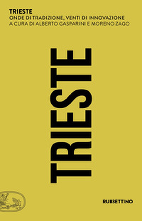 Trieste. Onde di tradizione, venti di innovazione - Librerie.coop Trieste. Onde di tradizione, venti di innovazione - Librerie.coop