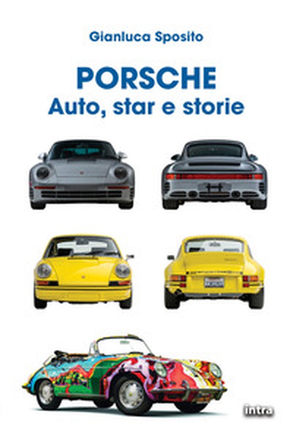 Porsche. Auto, star e storie - Librerie.coop