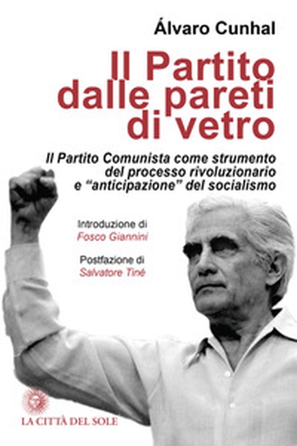Il partito dalle pareti di vetro. Il Partito Comunista come strumento del processo rivoluzionario e «anticipazione» del socialismo - Librerie.coop Il partito dalle pareti di vetro. Il Partito Comunista come strumento del processo rivoluzionario e «anticipazione» del socialismo - Librerie.coop