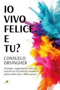 Io vivo felice. E tu? - Librerie.coop