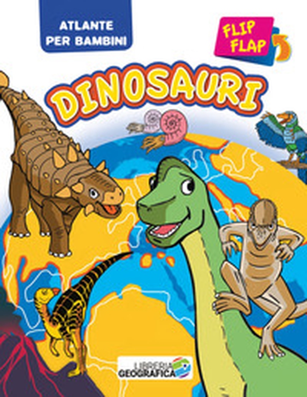 Dinosauri flip flap. Atlante per bambini - Librerie.coop Dinosauri flip flap. Atlante per bambini - Librerie.coop