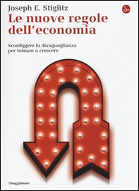 Le nuove regole dell'economia. Sconfiggere la disuguaglianza per tornare a crescere - Librerie.coop Le nuove regole dell'economia. Sconfiggere la disuguaglianza per tornare a crescere - Librerie.coop