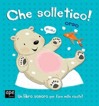 Che solletico Orso! Libro sonoro - Librerie.coop