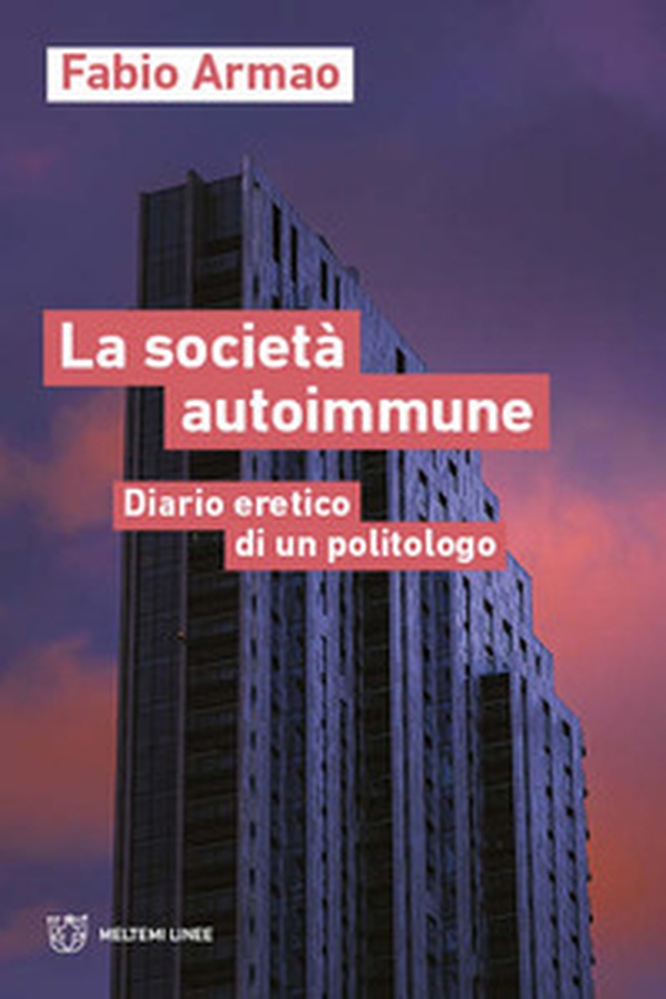 La società autoimmune. Appunti eretici di un politologo - Librerie.coop La società autoimmune. Appunti eretici di un politologo - Librerie.coop