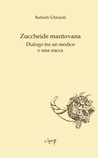 Zuccheide mantovana. Dialogo tra un medico e una zucca - Librerie.coop