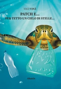 Patch e... Per tetto un cielo di stelle... - Librerie.coop