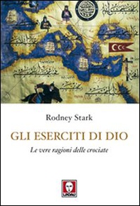 Gli eserciti di Dio. Le vere ragioni delle crociate - Librerie.coop
