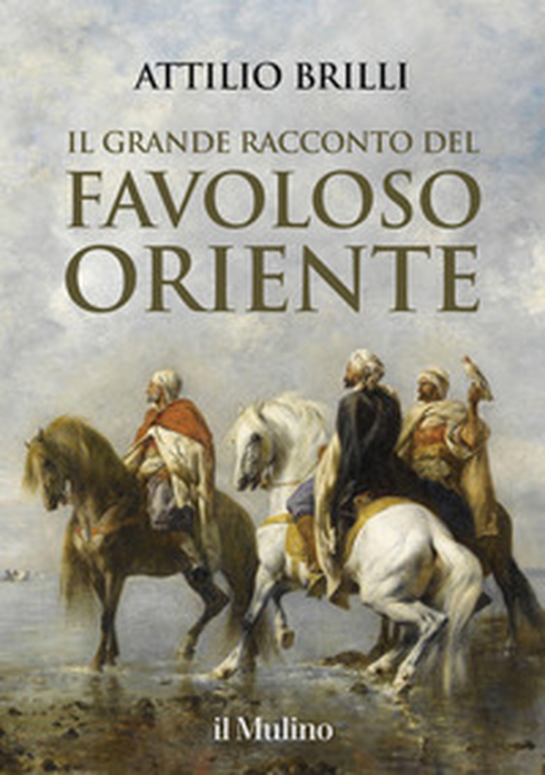 Il grande racconto del favoloso Oriente - Librerie.coop Il grande racconto del favoloso Oriente - Librerie.coop