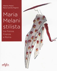 Maria Melani stilista fra Pistoia, Firenze e Roma - Librerie.coop