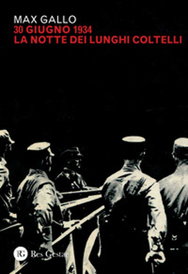 30 giugno 1934: la notte dei lunghi coltelli - Librerie.coop 30 giugno 1934: la notte dei lunghi coltelli - Librerie.coop