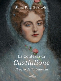 La contessa di Castiglione. Il peso della bellezza - Librerie.coop