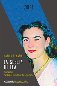 La scelta di Lea. Lea Garofalo. La ribellione di una donna della 'ndrangheta - Librerie.coop La scelta di Lea. Lea Garofalo. La ribellione di una donna della 'ndrangheta - Librerie.coop