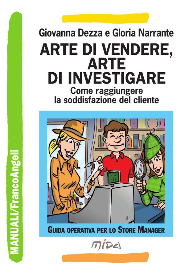 Arte di vendere, arte di investigare. Come raggiungere la soddisfazione del cliente - Librerie.coop Arte di vendere, arte di investigare. Come raggiungere la soddisfazione del cliente - Librerie.coop