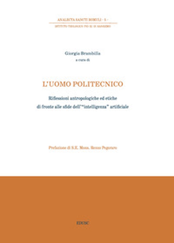 L'uomo politecnico. Riflessioni antropologiche ed etiche di fronte alle sfide dell'«intelligenza» artificiale - Librerie.coop