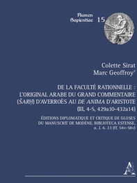De la faculté rationnelle: l'original arabe du Grand Commentaire (Sarh) d'Averroès au «De anima» d'Aristote (III, 4-5, 429a10-432a14). Éditions diplomatique et critique des gloses du manuscrit de Modène, Biblioteca Estense, a. J. 6. 23 (ff. 54v-58v) - Librerie.coop