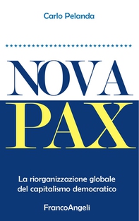 Nova Pax. La riorganizzazione globale del capitalismo democratico - Librerie.coop Nova Pax. La riorganizzazione globale del capitalismo democratico - Librerie.coop