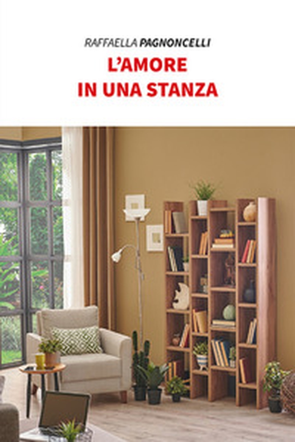 L'amore in una stanza - Librerie.coop L'amore in una stanza - Librerie.coop