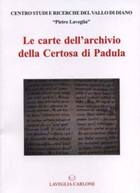 Le Carte dell'Archivio della Certosa di Padula. Inventario Analitico delle Carte del Fondo Corporazioni Religiose Soppresse nell'Archivio di Stato di Napoli - Librerie.coop