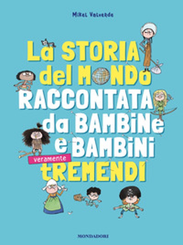La storia del mondo raccontata da bambine e bambini tremendi - Librerie.coop La storia del mondo raccontata da bambine e bambini tremendi - Librerie.coop
