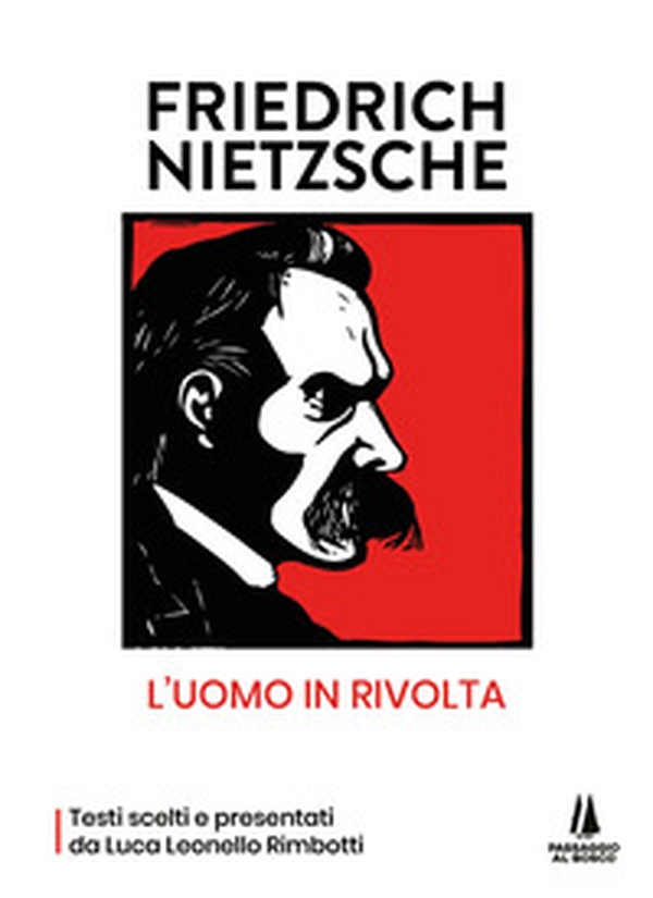 Friedrich Nietzsche: l'uomo in rivolta - Librerie.coop Friedrich Nietzsche: l'uomo in rivolta - Librerie.coop
