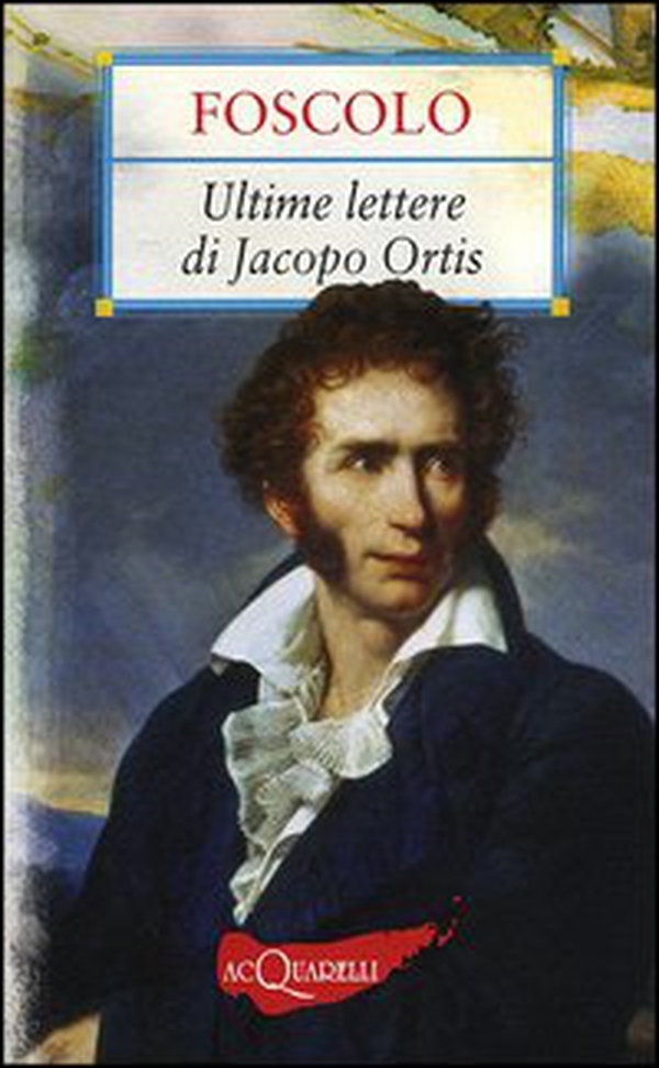 Le ultime lettere di Jacopo Ortis Librerie.coop Versione Brossura