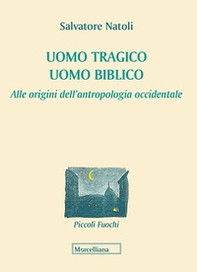 Uomo tragico, uomo biblico. Alle origini dell'antropologia occidentale - Librerie.coop