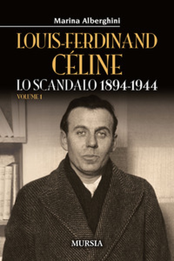Louis-Ferdinand Céline - Vol. 1 - Librerie.coop Louis-Ferdinand Céline - Vol. 1 - Librerie.coop