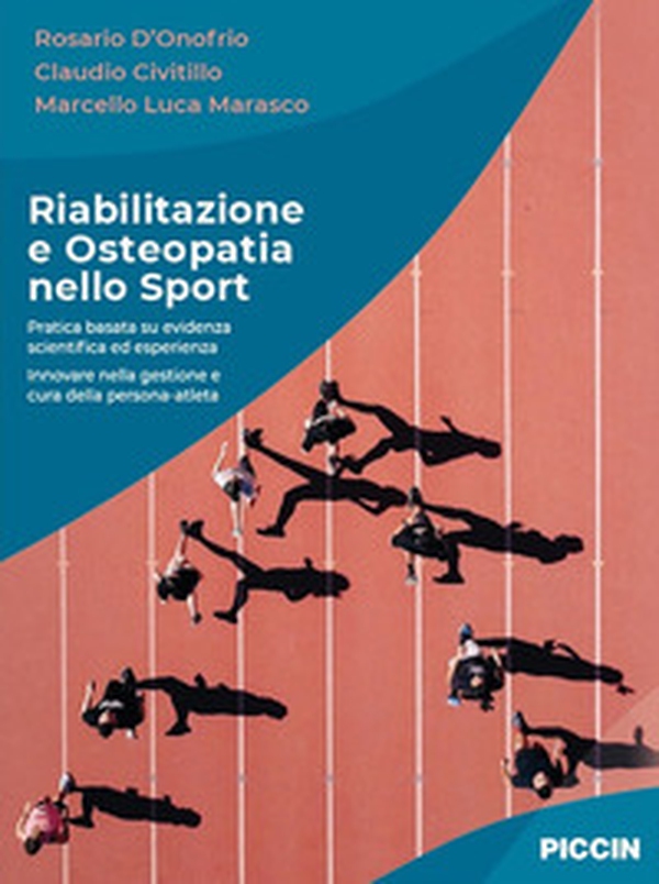Riabilitazione e osteopatia nello sport. Pratica basata su evidenza scientifica ed esperienza. Innovare nella gestione e cura della persona-atleta - Librerie.coop Riabilitazione e osteopatia nello sport. Pratica basata su evidenza scientifica ed esperienza. Innovare nella gestione e cura della persona-atleta - Librerie.coop