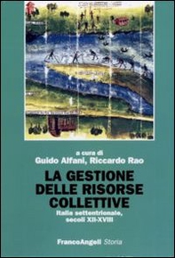 La gestione delle risorse collettive. Italia settentrionale, secoli XII-XVIII - Librerie.coop