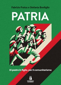 Patria. Di padre in figlio, per il comunitarismo - Librerie.coop