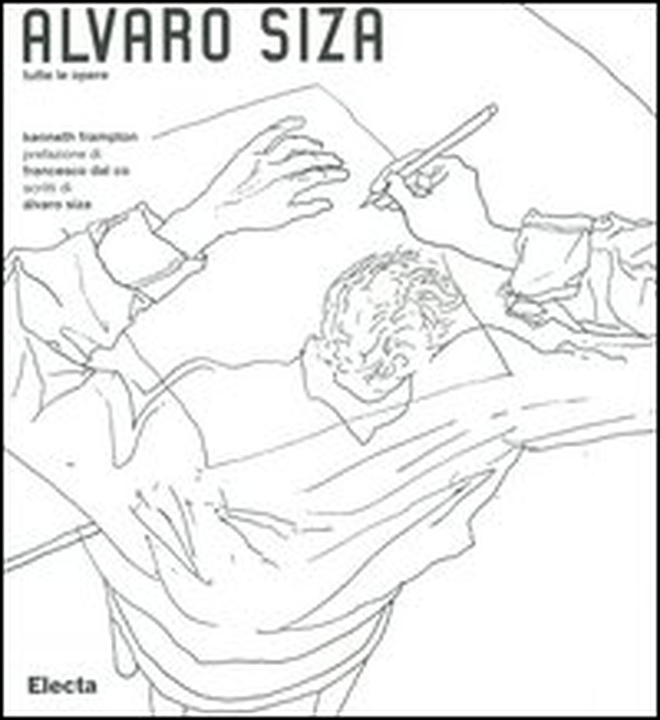 Alvaro Siza. Tutte le opere - Librerie.coop Alvaro Siza. Tutte le opere - Librerie.coop
